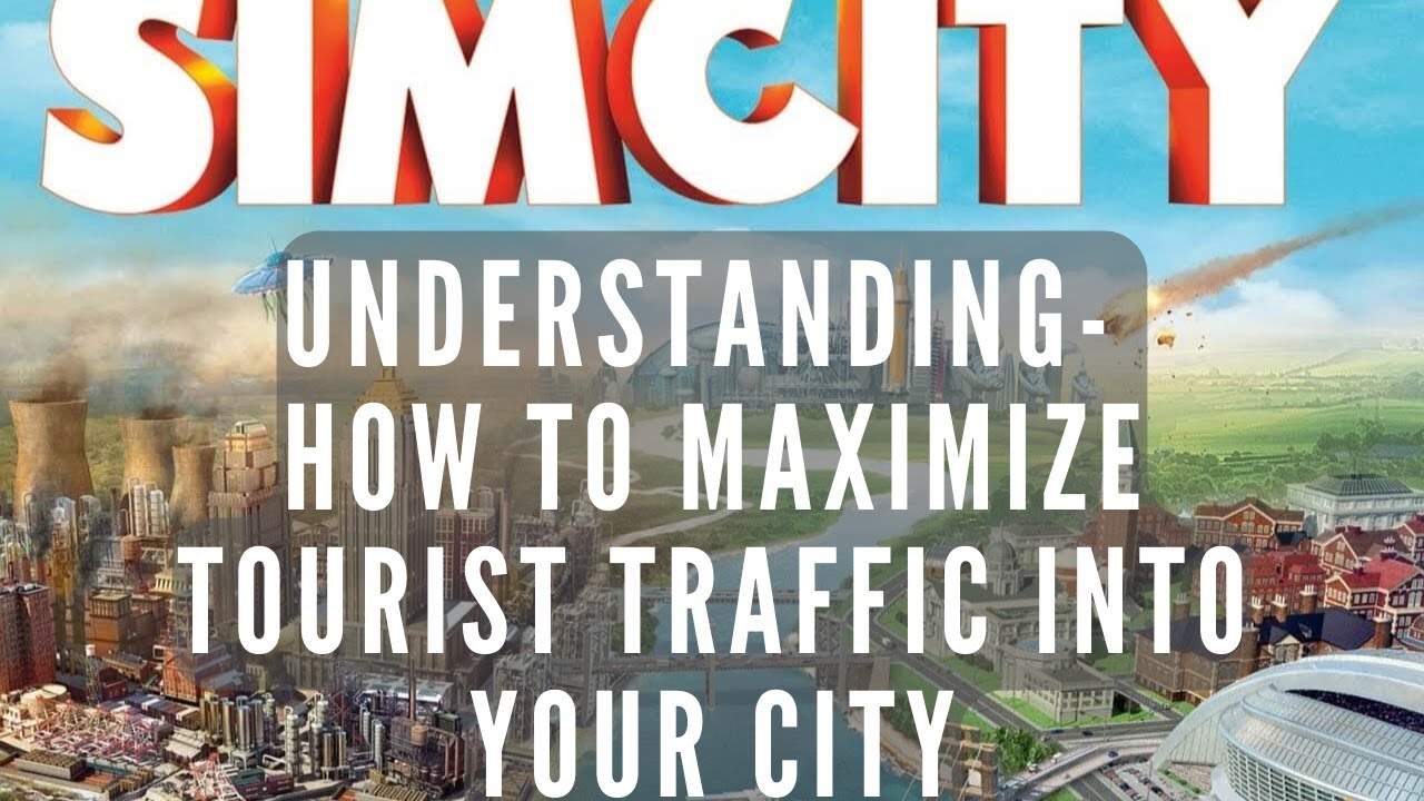 Simcity | Understanding Tourist Traffic | Tips For Successful Cities | SimCity 5 | SimCity 2013 |