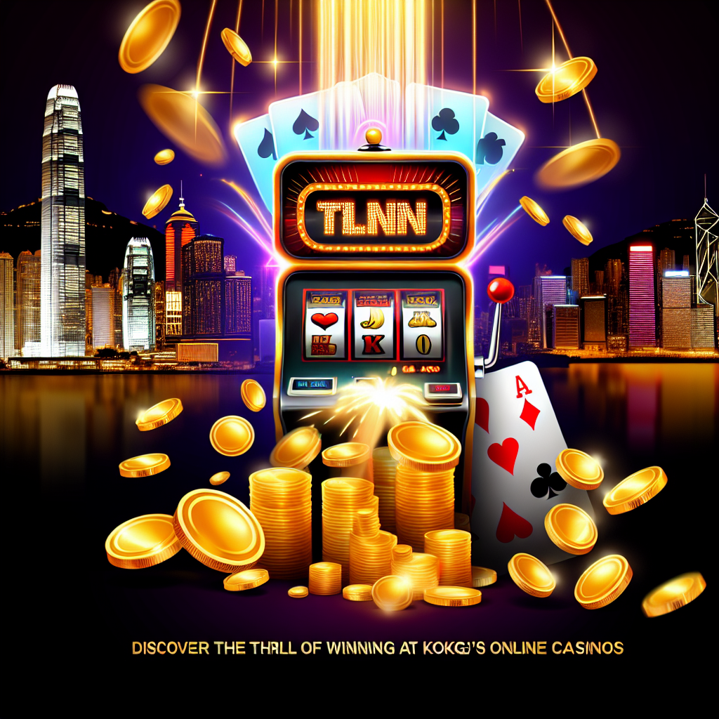 Discover the Thrill of Winning Big at Hong Kong’s Premier Online Casinos
